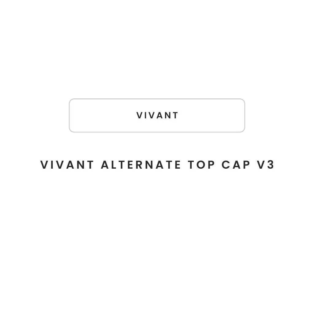 VIVANT ALTERNATE TOP CAP V3
