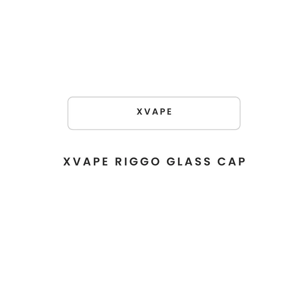 Xvape Riggo Glass Cap